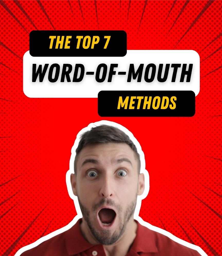 The top 7 word-of-mouth marketing methods for most companies